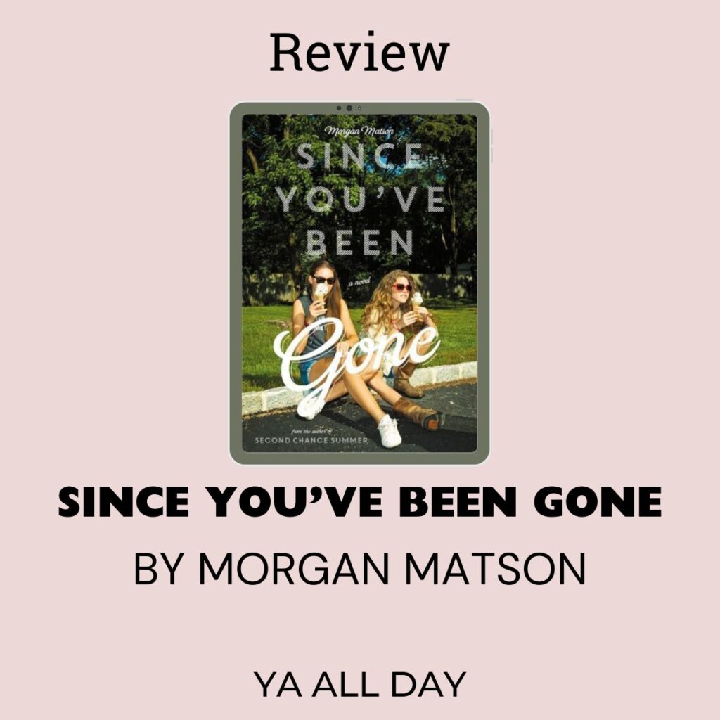 Graphic for Since You've Been Gone by Morgan Matson, a bucket list book. The cover shows two girls wearing sunglasses and sitting on a bench.