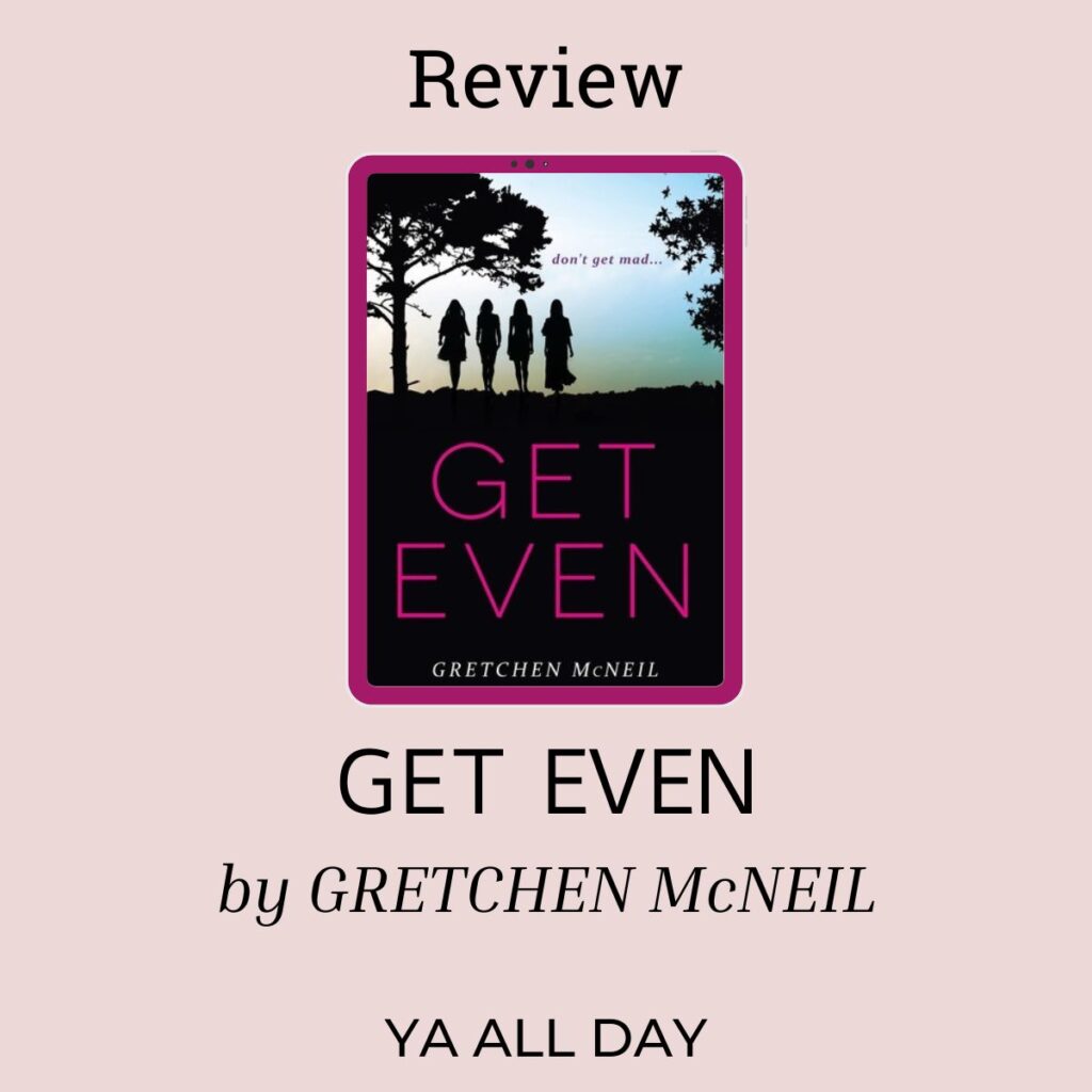 Review of Get Even by Gretchen McNeil. The cover shows a group of women silhouetted against the sky, standing under a tree