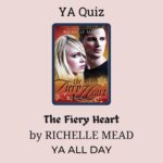 Quiz for the Fiery Heart by Richelle Mead