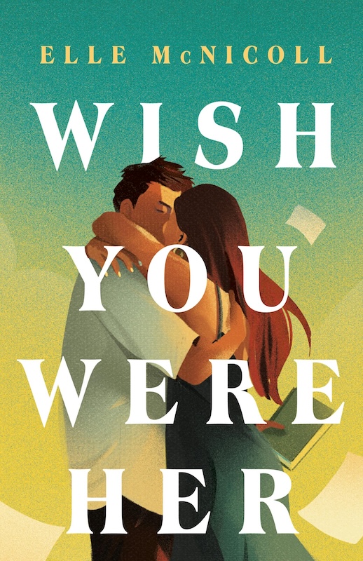 Cover of Wish You Were Her shows a couple embracing against a green and yellow gradient background